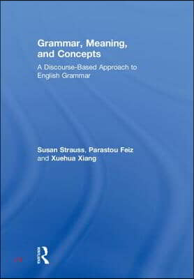 Grammar, Meaning, and Concepts: A Discourse-Based Approach to English Grammar