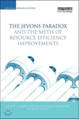 Jevons Paradox and the Myth of Resource Efficiency Improvements