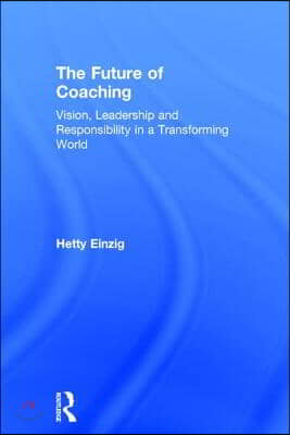 The Future of Coaching: Vision, Leadership and Responsibility in a Transforming World