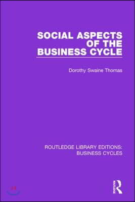 Social Aspects of the Business Cycle (RLE: Business Cycles)