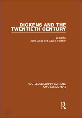 Dickens and the Twentieth Century (RLE Dickens)