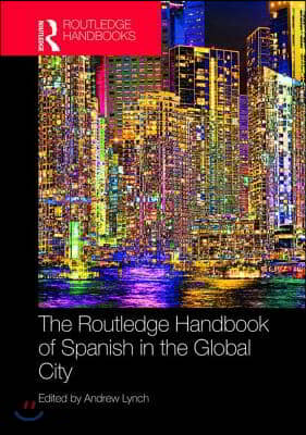 Routledge Handbook of Spanish in the Global City