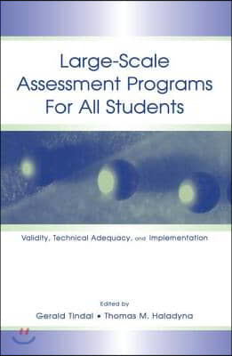 Large-scale Assessment Programs for All Students: Validity, Technical Adequacy, and Implementation