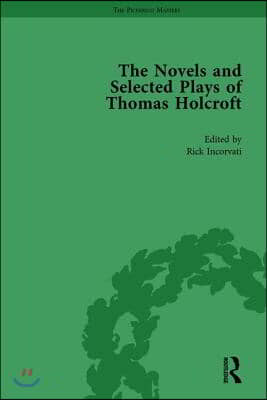 Novels and Selected Plays of Thomas Holcroft Vol 1