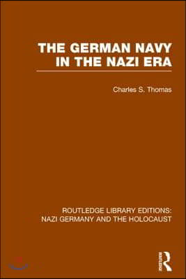 German Navy in the Nazi Era (RLE Nazi Germany &amp; Holocaust)