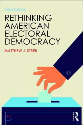 Rethinking American Electoral Democracy