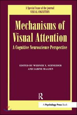 Mechanisms Of Visual Attention: A Cognitive Neuroscience Perspective