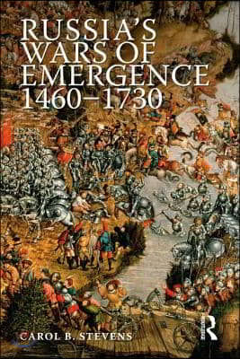 Russia&#39;s Wars of Emergence 1460-1730