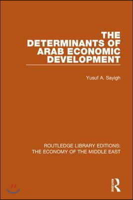 Determinants of Arab Economic Development (RLE Economy of Middle East)