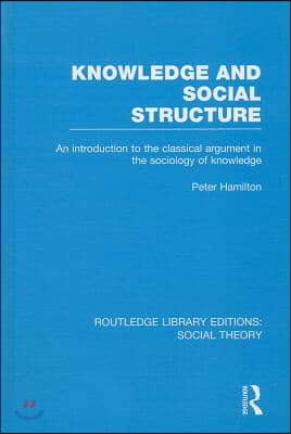 Knowledge and Social Structure (RLE Social Theory)