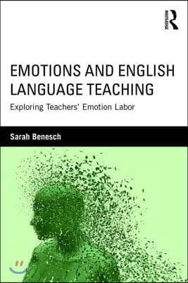 Emotions and English Language Teaching: Exploring Teachers' Emotion Labor