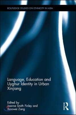 Language, Education and Uyghur Identity in Urban Xinjiang