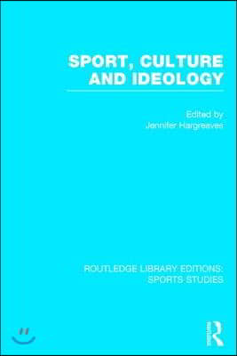 Sport, Culture and Ideology (RLE Sports Studies)