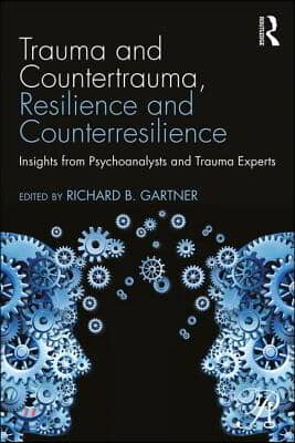 Trauma and Countertrauma, Resilience and Counterresilience