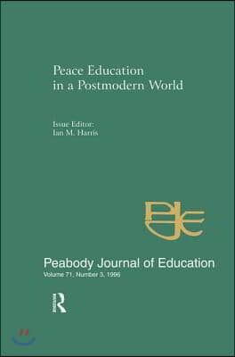 Peace Education in a Postmodern World: A Special Issue of the Peabody Journal of Education