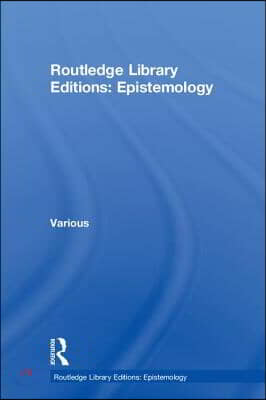 Routledge Library Editions: Epistemology