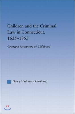 Children and the Criminal Law in Connecticut, 1635-1855