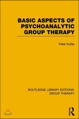 Basic Aspects of Psychoanalytic Group Therapy (RLE: Group Therapy)