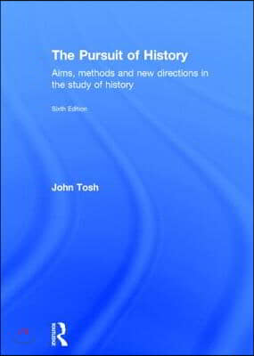 The Pursuit of History: Aims, Methods and New Directions in the Study of History