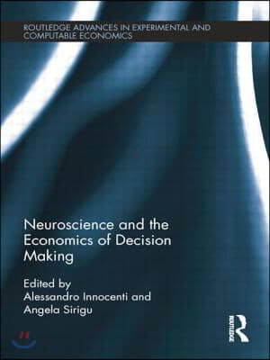 Neuroscience and the Economics of Decision Making