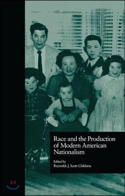 Race and the Production of Modern American Nationalism