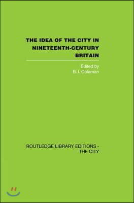Idea of the City in Nineteenth-Century Britain
