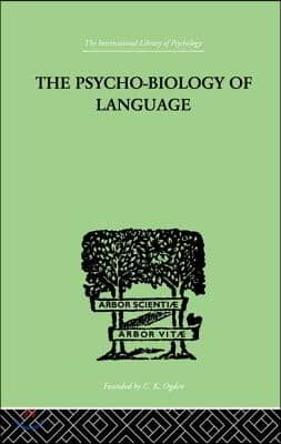 The Psycho-Biology Of Language: An Introduction to Dynamic Philology