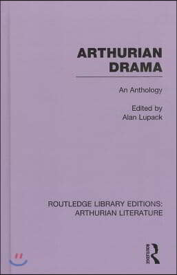 Arthurian Drama: An Anthology