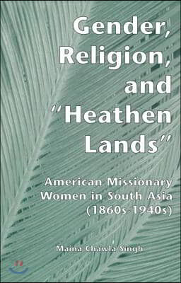 Gender, Religion, and the Heathen Lands