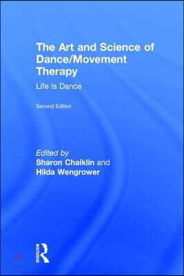 The Art and Science of Dance/Movement Therapy: Life Is Dance