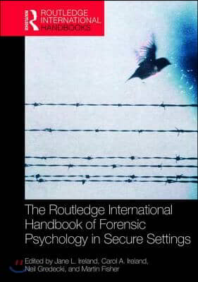 Routledge International Handbook of Forensic Psychology in Secure Settings