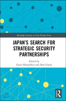 Japan’s Search for Strategic Security Partnerships