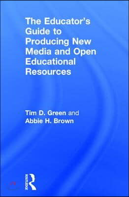 The Educator's Guide to Producing New Media and Open Educational Resources