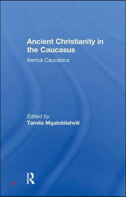 Ancient Christianity in the Caucasus