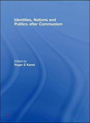 Identities, Nations and Politics after Communism