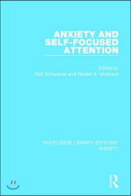 Anxiety and Self-Focused Attention