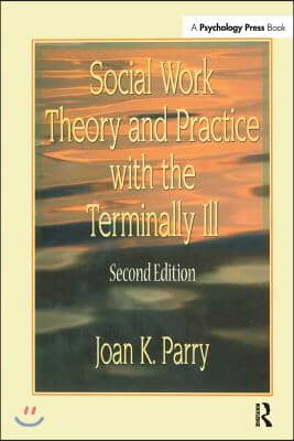 Social Work Theory and Practice with the Terminally Ill