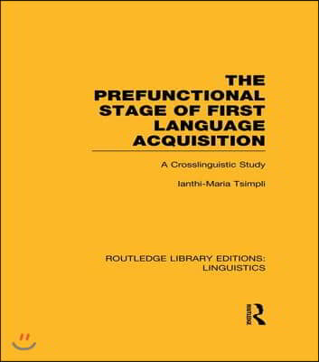 Prefunctional Stage of First Language Acquistion (RLE Linguistics C: Applied Linguistics)