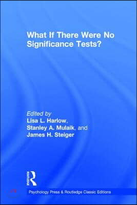 What If There Were No Significance Tests?