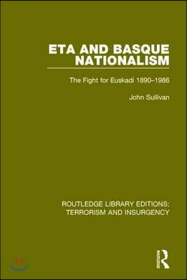 ETA and Basque Nationalism (RLE: Terrorism &amp; Insurgency)