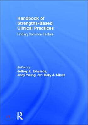 Handbook of Strengths-Based Clinical Practices: Finding Common Factors