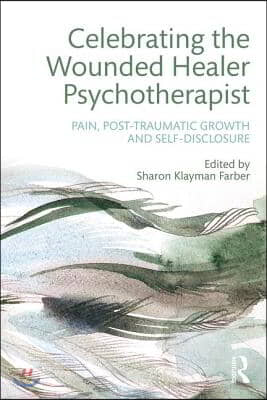 Celebrating the Wounded Healer Psychotherapist: Pain, Post-Traumatic Growth and Self-Disclosure