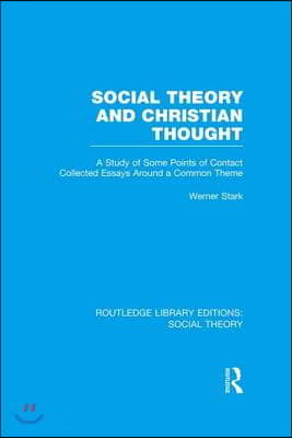 Social Theory and Christian Thought (RLE Social Theory)