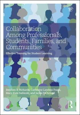 Collaboration Among Professionals, Students, Families, and Communities: Effective Teaming for Student Learning