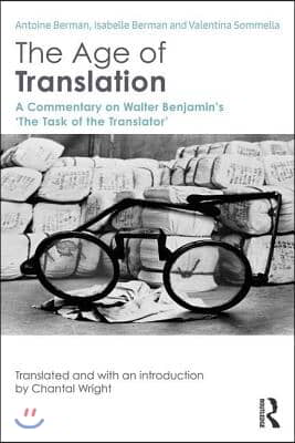 The Age of Translation: A Commentary on Walter Benjamin&#39;s &#39;The Task of the Translator&#39;