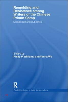 Remolding and Resistance Among Writers of the Chinese Prison Camp