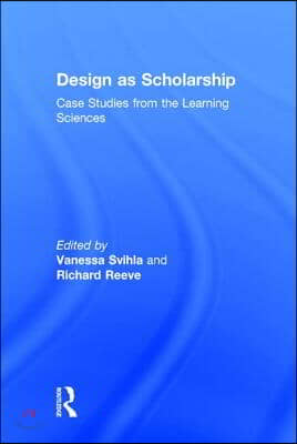 Design as Scholarship: Case Studies from the Learning Sciences