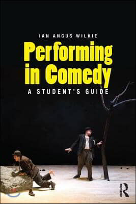 Performing in Comedy: A Student&#39;s Guide