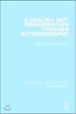 Healing Art: Regeneration Through Autobiography