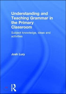 Understanding and Teaching Grammar in the Primary Classroom